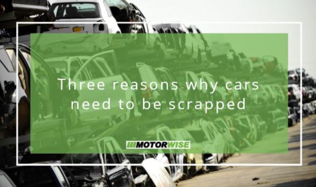 Three reasons why cars need to be scrapped
