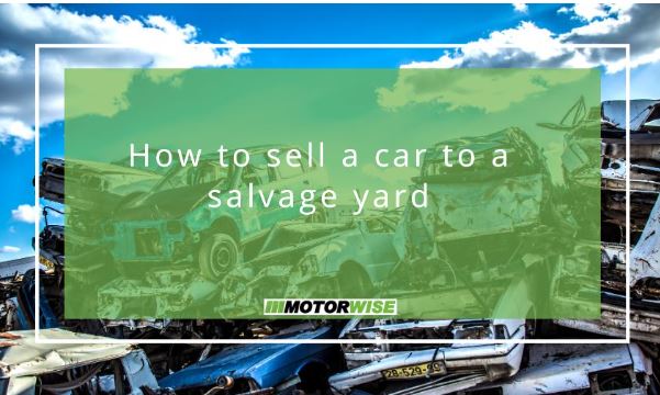 How to sell a car to a salvage yard