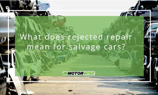 What does rejected repair mean for salvage cars?