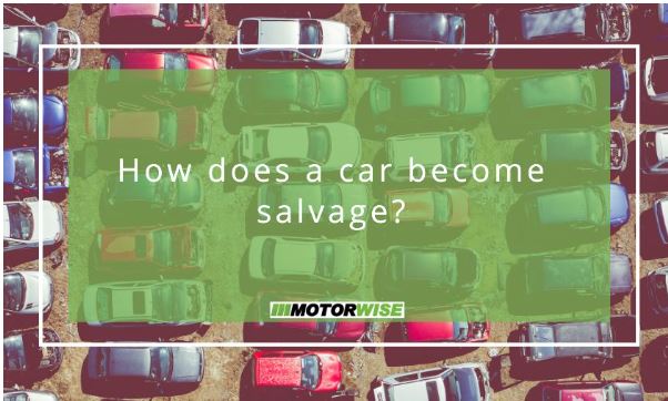 How does a car become salvage?