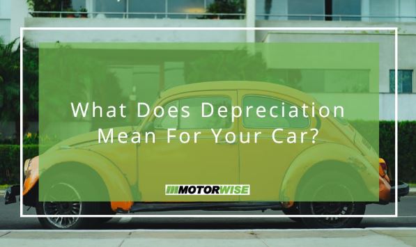 What Does Depreciation Mean For Your Car?