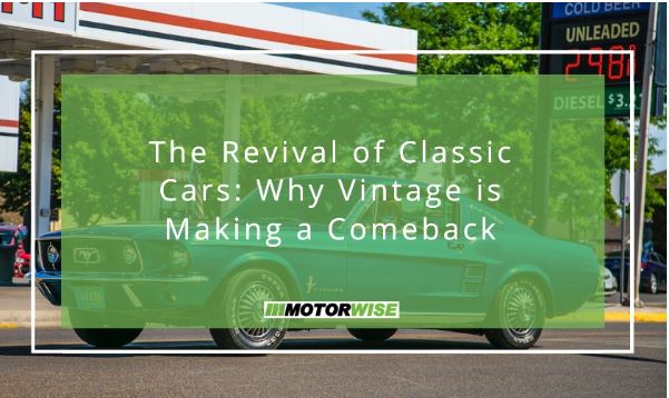 The Revival of Classic Cars: Why Vintage is Making a Comeback