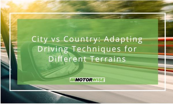 City vs Country: Adapting Driving Techniques for Different Terrains