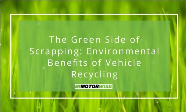 The Green Side of Scrapping: Environmental Benefits of Vehicle Recycling