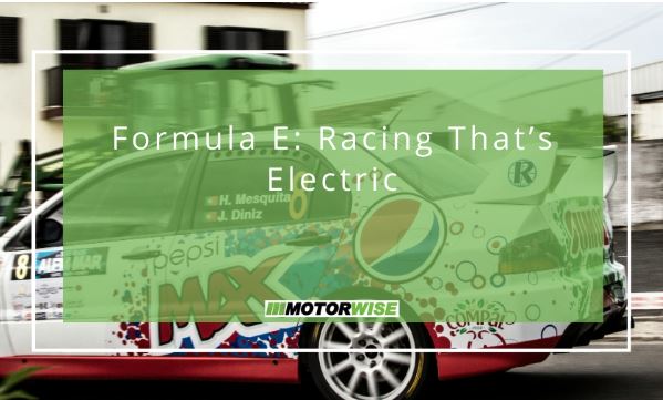 Formula E: Racing That’s Electric