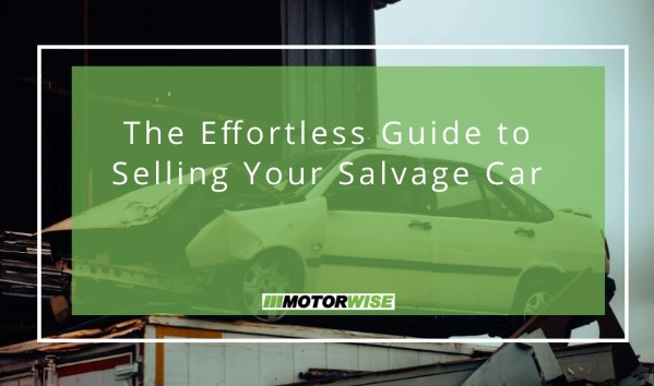 The Effortless Guide to Selling Your Salvage Car