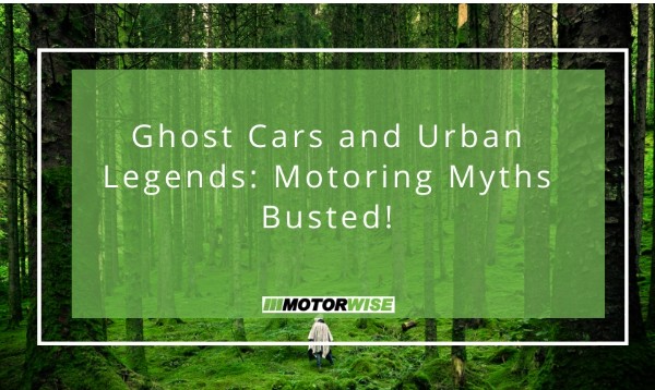 Ghost Cars and Urban Legends: Motoring Myths Busted!
