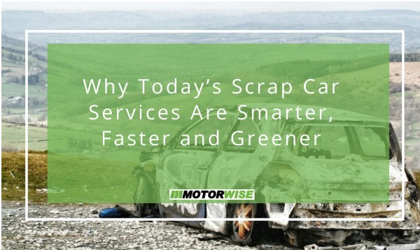 Why Today’s Scrap Car Services Are Smarter, Faster and Greener