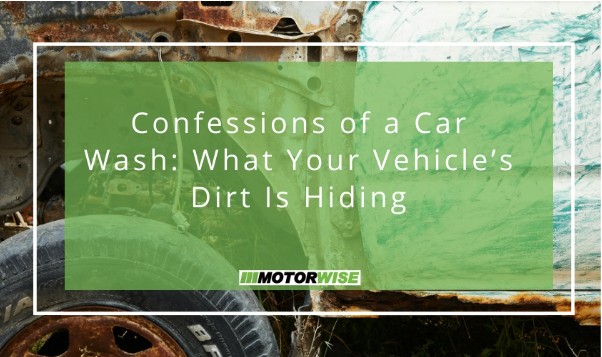 Confessions of a Car Wash: What Your Vehicle’s Dirt Is Hiding