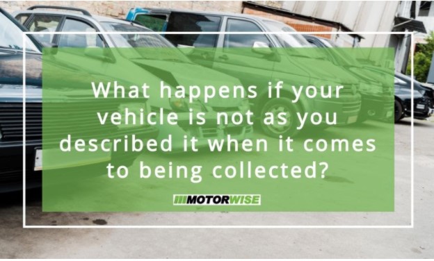 What happens if your vehicle is not as you described it when it comes to being collected?
