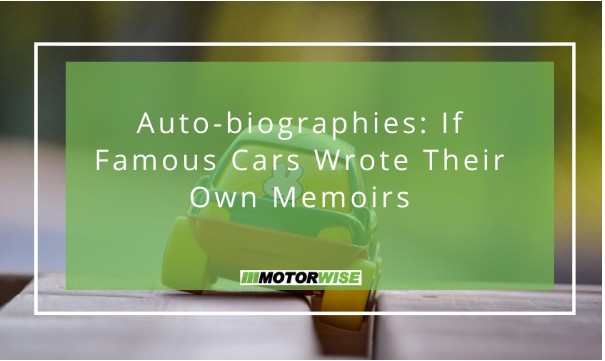 Auto-biographies: If Famous Cars Wrote Their Own Memoirs