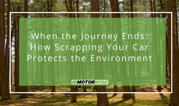 When the Journey Ends: How Scrapping Your Car Protects the Environment