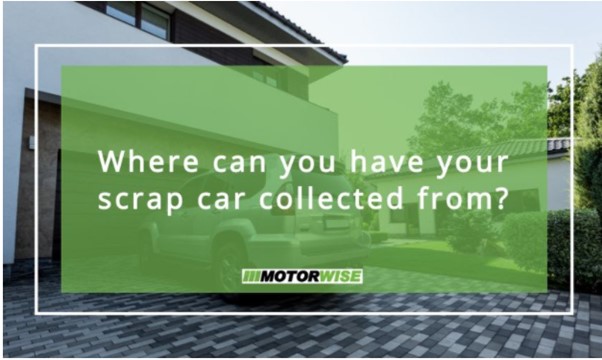 Where can you have your scrap car collected from?